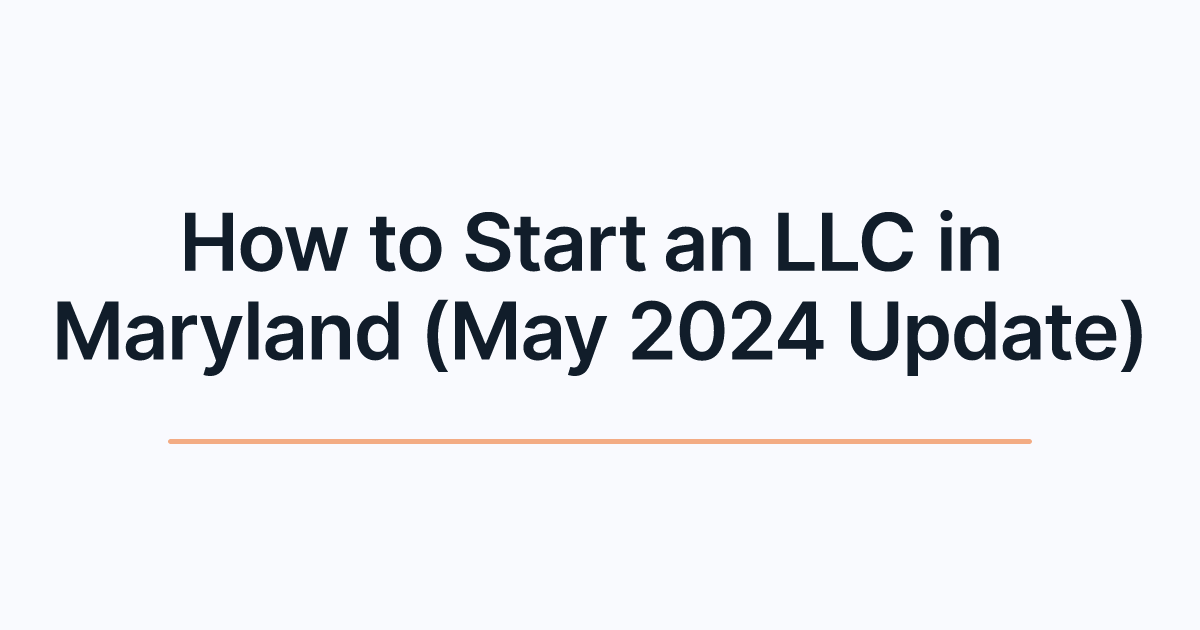 How to Start an LLC in Maryland (May 2024 Update)